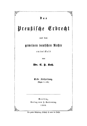 Das preußische Erbrecht aus dem gemeinen deutschen Rechte: Abteilung 1 (Bogen 1–49.)