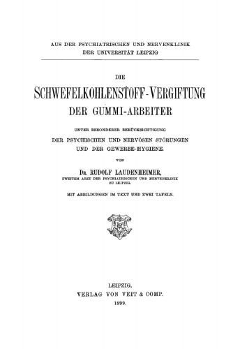 Die Schwefelkohlenstoff-Vergiftung der Gummi-Arbeiter: Unter besonderer Berücksichtigung der psychischen und nervösen Störungen und der Gewerbe-Hygiene