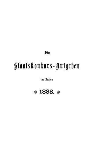 Die Staatskonkurs-Aufgaben im Jahre ...: 1888/1889
