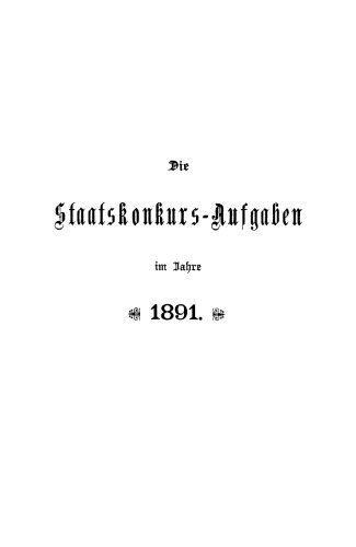 Die Staatskonkurs-Aufgaben im Jahre ...: 1891