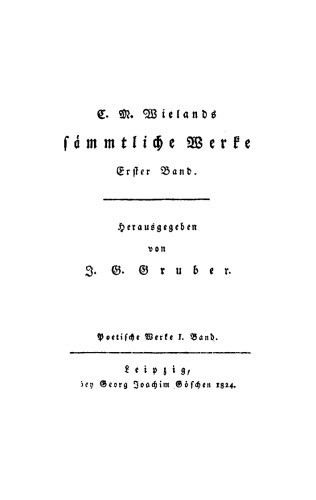 C. M. Wielands Sämmtliche Werke: Band 1/2 Poetische Werke, Band 1, 2