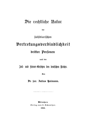 Die rechtliche Natur subsidiarischen Vertretungsverbindlichkeit dritter Personen nach den Zoll- und Steuer-Gesetzen des deutschen Reich