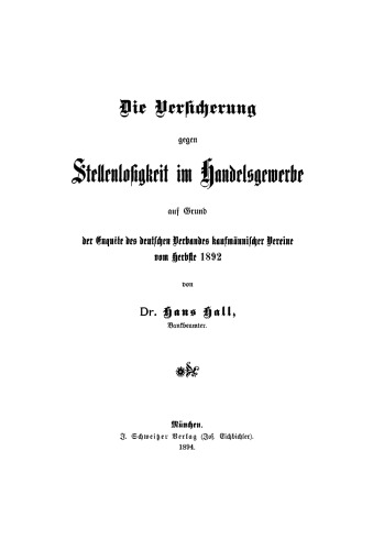 Die Versicherung gegen Stellenlosigkeit im Handelsgewerbe: Auf Grund der Enquête des deutschen Verbandes kaufmännischer Vereine vom Herbste 1892