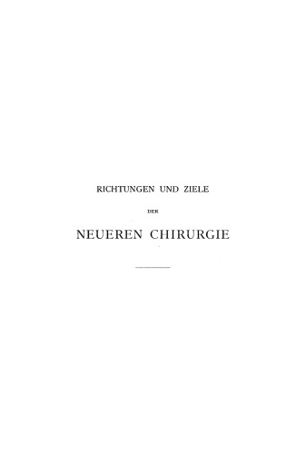 Richtungen und Ziele der neueren Chirurgie