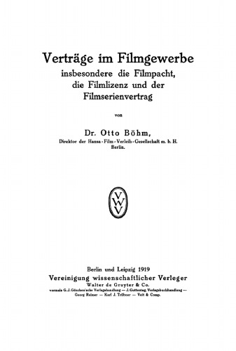 Verträge im Filmgewerbe insbesondere die Filmpacht, die Filmlizenz und der Filmserienvertrag