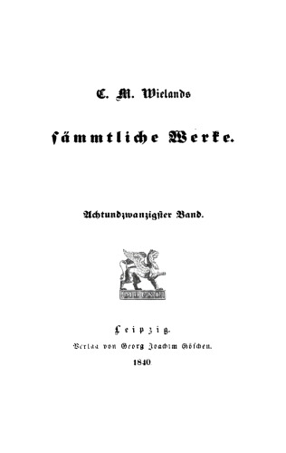C. M. Wielands Sämmtliche Werke: Band 28