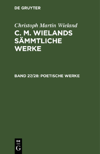 C. M. Wielands Sämmtliche Werke: Band 27/28 Poetische Werke