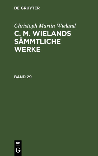 C. M. Wielands Sämmtliche Werke: Band 29