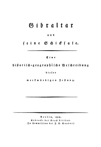 Gibraltar und seine Schicksale: Eine historisch-geographische Beschreibung dieser merkwürdigen Festung