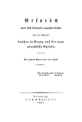 Gespräch zweier selbst überlegender evangelischer Christen über die Schrift: Luther in Bezug auf die neue preußische Agende