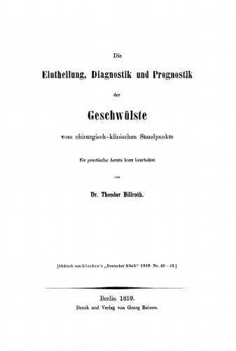 Die Eintheilung, Diagnostik und Prognostik der Geschwülste vom chirurgisch-klinischen Standpunkte