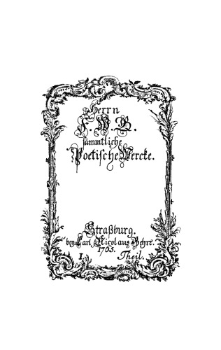 Herrn F. W. G. sämmtliche poetische Wercke: Teil 1-4