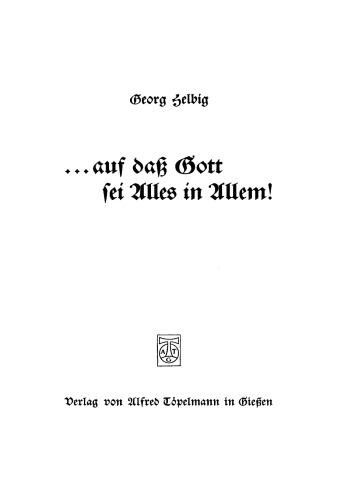 ... auf daß Gott sei Alles in Allem!