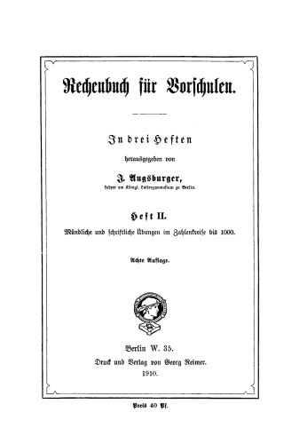 Rechenbuch für Vorschulen: Heft 2 Mündliche und schriftliche Übungen im Zahlenkreise bis 1000