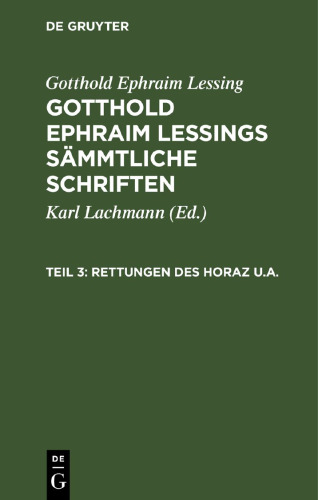 Gotthold Ephraim Lessings Sämmtliche Schriften: Teil 3 Rettungen des Horaz u.a.