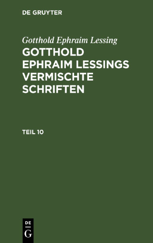 Gotthold Ephraim Lessings Vermischte Schriften: Teil 10