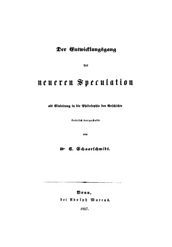 Der Entwicklungsgang der neueren Speculation als Einleitung in die Philosophie der Geschichte