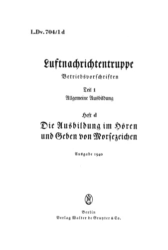 Luftnachrichtentruppe: Teil 1 Allgemeine Ausbildung, Heft d. Die Ausbildung im Hören und Geben von Morsezeichen