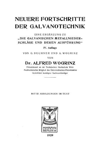 Neuere Fortschritte der Galvanotechnik: Eine Ergäzung zu “Die galvanischen Metallniederschläge und deren Ausführung”