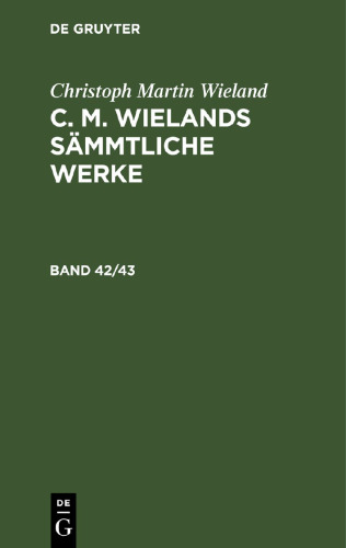 C. M. Wielands Sämmtliche Werke: Band 42/43