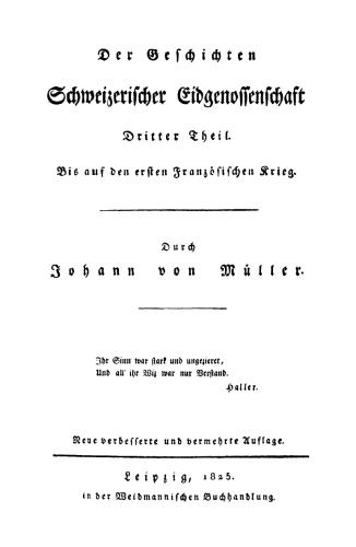 Der Geschichten Schweizerischer Eidgenossenschaft: Teil 3 Bis auf den ersten Französischen Krieg
