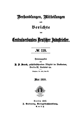Verhandlungen, Mitteilungen und Berichte des Centralverbandes Deutscher Industrieller: Band 118 Mai 1910