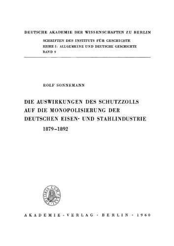 Die Auswirkungen des Schutzzolls auf die Monopolisierung der Deutschen Eisen- und Stahlindustrie 1879–1892