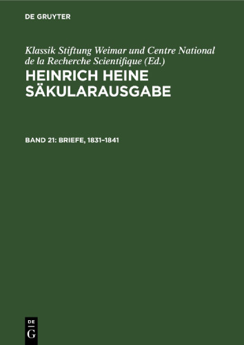 Heinrich Heine Säkularausgabe: Band 21 Briefe, 1831–1841