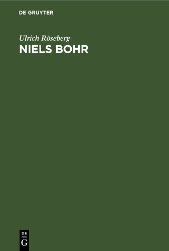 Niels Bohr: Leben und Werk eines Atomphysikers, 1885–1962