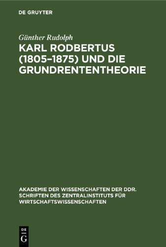 Karl Rodbertus (1805–1875) und die Grundrententheorie: Politische Ökonomie aus dem deutschen Vormärz
