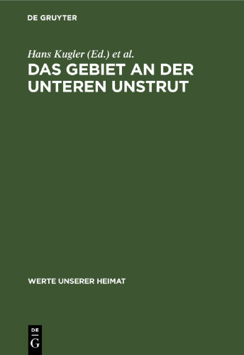 Das Gebiet an der unteren Unstrut: Ergebnisse der heimatkundlichen Bestandsaufnahme in den Gebieten Wiehe, Nebra und Freyburg