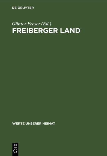 Freiberger Land: Ergebnisse der heimatkundlichen Bestandsaufnahme im Gebiet um Lan, Langhennersdorf, Freiberg, Oederan, Brand-Erbisdorf und Weissenborn
