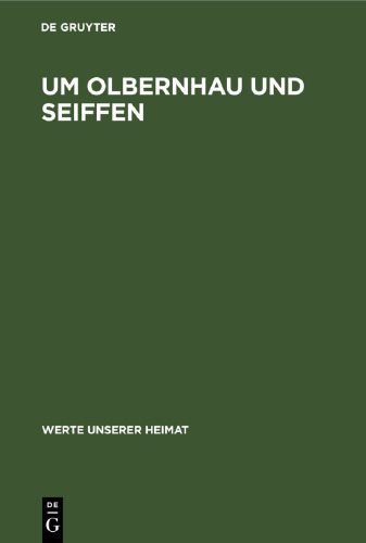 Um Olbernhau und Seiffen: Ergebnisse der heimatkundlichen Bestandsaufnahme in den Gebieten von Zöblitz, Olbernhau, Neuwernsdorf und Rübenau