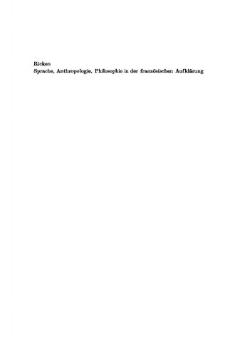 Sprache, Anthropologie, Philosophie in der Französischen Aufklärung: Ein Beitrag zur Geschichte des Verhältnisses von Sprachtheorie und Weltanschauung