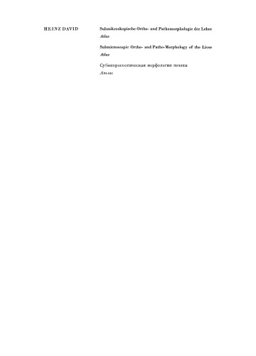 Submikroskopische Ortho- und Pathomorphologie der Leber / Submicroscopic Ortho- and Patho-Morphology of the Liver: Atlas