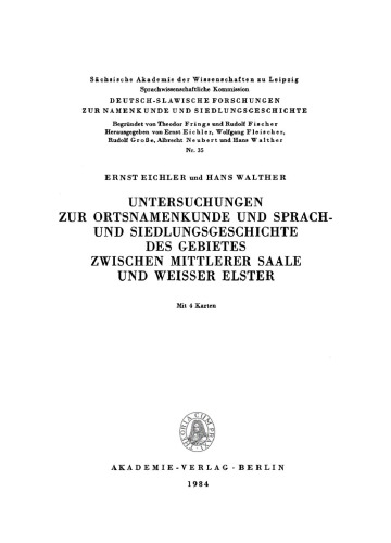 Untersuchungen zur Ortsnamenkunde und Sprach- und Siedlungsgeschichte des Gebietes zwischen mittlerer Saale und Weisser Elster