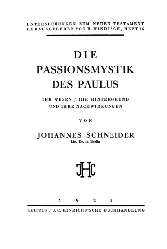 Die Passionsmystik des Paulus: Ihr Wesen / Ihr Hintergrund und ihre Nachwirkungen
