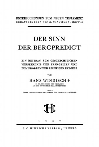 Der Sinn der Bergpredigt: Ein Beitrag zum geschichtlichen Verständnis der Evangelien und zum Problem der richtigen Exegese