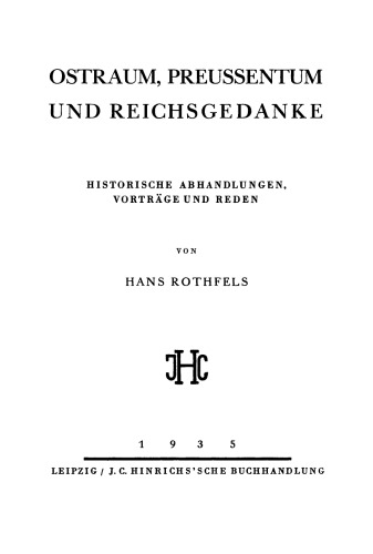 Ostraum, Preussentum und Reichsgedanke: Historische Abhandlungen, Vorträge und Reden