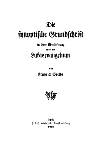 Die synoptische Grundschrift in ihrer Überlieferung durch das Lukasevangelium