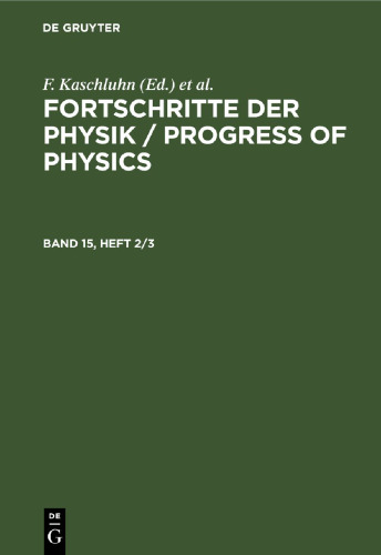 Fortschritte der Physik / Progress of Physics: Band 15, Heft 2/3