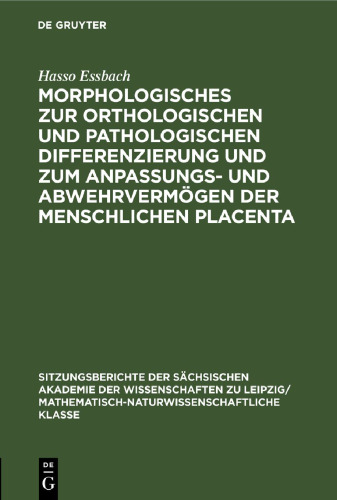 Morphologisches zur orthologischen und pathologischen Differenzierung und zum Anpassungs- und Abwehrvermögen der menschlichen Placenta