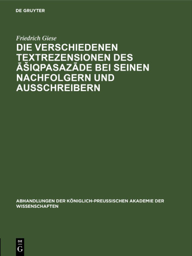 Die Verschiedenen Textrezensionen des Āšiqpasazāde bei seinen Nachfolgern und Ausschreibern: Ein literaturgeschichtlicher Beitrag zur frühosmanischen Geschichtsschreibung