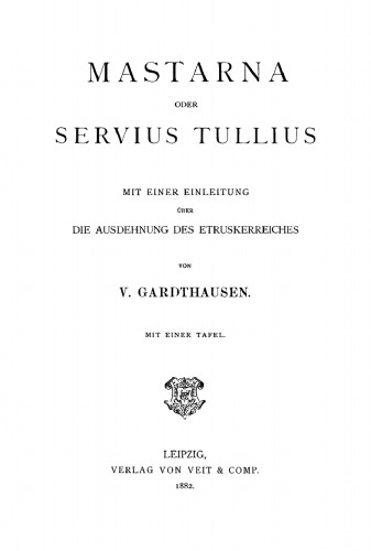 Mastarna oder Servius Tullius: Mit einer Einleitung über die Ausdehnung des Etruskerreiches