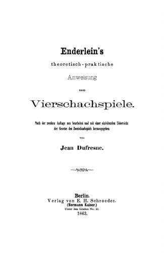 Enderlein’s theoretisch-praktische Anweisung zum Vierschachspiele