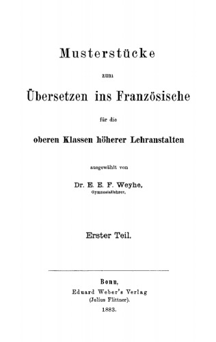 Musterstücke zum Übersetzen ins Französische für die oberen Klassen höherer Lehranstalten, Teil 1