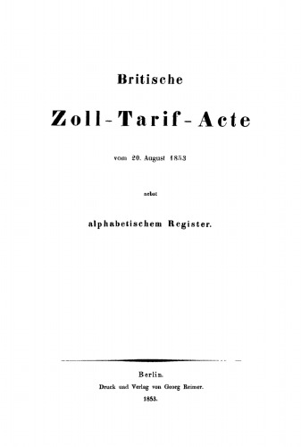 Britische Zoll-Tarif-Acte vom 20. August 1853: Nebst alphabetischem Register