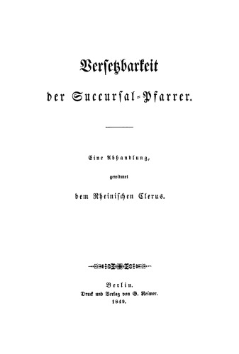 Versetzbarkeit der Succursal-Pfarrer: Eine Abhandlung, gewidmet dem Rheinischen Clerus