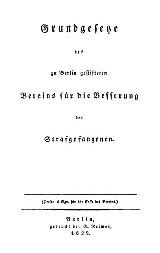 Grundgesetze des zu Berlin gestifteten Vereins für die Besserung der Strafgefangenen