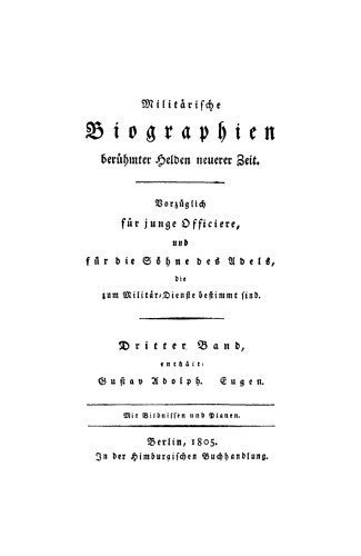 Militärische Biographien berühmter Helden neuerer Zeit: Band 3 Gustav Adolph. Eugen